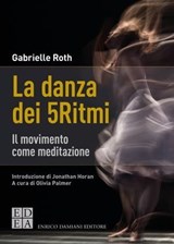 La danza dei 5Ritmi - Gabrielle Roth - 9788899438715