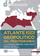 Atlante geopolitico del Mediterraneo 2016 - Francesco Anghelone ; Andrea Ungari - 9788899641054