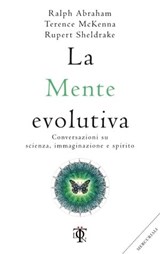La mente evolutiva - Rupert Sheldrake ; Terence McKenna ; Ralph Abraham - 9788899684945