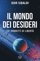 Il mondo dei desideri - Igor Sibaldi - 9788899684969