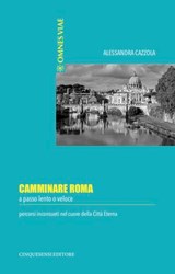 Camminare Roma - Alessandra Cazzola - 9788899876906