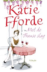 Met de Franse slag - Katie Fforde - 9789000322558
