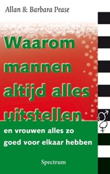 Waarom mannen altijd alles uitstellen en vrouwen alles zo goed voor elkaar hebben - Barbara Pease ; Allan Pease - 9789000335879