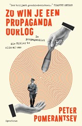 Zo win je een propagandaoorlog - Peter Pomerantsev - 9789000376254