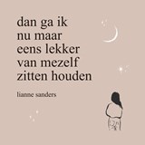 Dan ga ik nu maar eens lekker van mezelf zitten houden - Lianne Sanders - 9789000381791