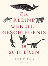Een kleine wereldgeschiedenis in 50 dieren - Jacob F. Field - 9789000381937