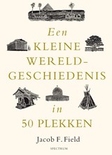 Een kleine wereldgeschiedenis in 50 plekken - Jacob F. Field - 9789000391240