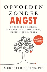 Opvoeden zonder angst - Meredith Elkins - 9789000406159