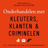 Onderhandelen met kleuters, klanten en criminelen - Heidi Nieboer ; Marjolein Smit-Arnold Bik - 9789000406654