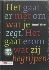 Het gaat er niet om wat je zegt. Het gaat erom wat zij begrijpen + DVD - VISSER, W. - 9789012122948