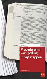 Procederen in kort geding in vijf stappen - Petra de Bruin - 9789012409827