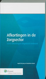 Afkortingen in de Zorgsector - I. de Jong ; Marjoleine Kwak - 9789013066517