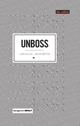 Unboss - Lars Kolind ; Jacob Botter - 9789013122558