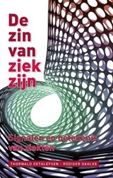 De zin van ziekzijn - Thorwald Dethlefsen ; Rüdiger Dahlke - 9789020212068