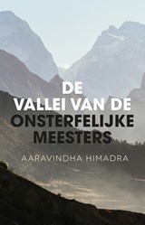 De vallei van de onsterfelijke meesters - Aaravindha Himadra - 9789020215489