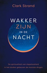 Wakker zijn in de nacht - Clark Strand - 9789020216325