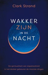 Wakker zijn in de nacht - Clark Strand - 9789020216332