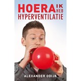 Hoera, ik heb hyperventilatie - Alexander Odijk - 9789020216745