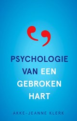 Psychologie van een gebroken hart - Akke-Jeanne Klerk - 9789020217230