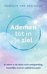 Ademen tot in je ziel - Marleen van den Hout - 9789020220001