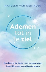 Ademen tot in je ziel - Marleen van den Hout - 9789020220032