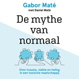 De mythe van normaal - Gabor Maté ; Daniel Maté - 9789020220261