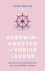 Overwin je angsten uit vorige levens - Ainslie Macleod - 9789020220599