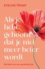 Als je hebt gehoord dat je niet meer beter wordt - Eveline Tromp - 9789020222135