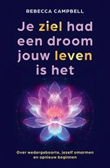 Je ziel had een droom jouw leven is het - Rebecca Campbell - 9789020222173
