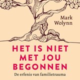 Het is niet met jou begonnen - Mark Wolynn - 9789020223286