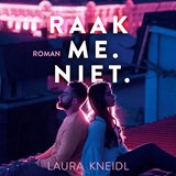 Raak me. Niet. - Laura Kneidl - 9789020535921
