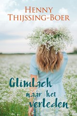 Glimlach naar het verleden - Henny Thijssing-Boer - 9789020545425