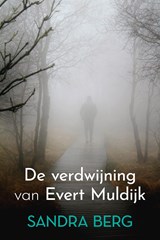 De verdwijning van Evert Muldijk - Sandra Berg - 9789020547771
