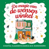 De magie van de wensenwinkel - Chantal Claassen ; Saskia M.N. Oudshoorn - 9789020556599