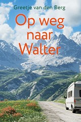 Op weg naar Walter - Greetje van den Berg - 9789020561142