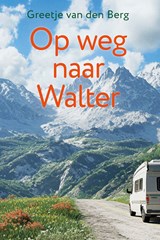 Op weg naar Walter - Greetje van den Berg - 9789020561159