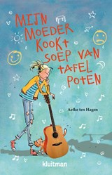 Mijn moeder kookt soep van tafelpoten - Aefke ten Hagen - 9789020621877