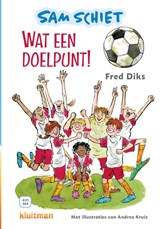 Sam schiet Wat een doelpunt! - Fred Diks - 9789020677355