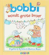 Bobbi wordt grote broer - Ingeborg Bijlsma ; Monica Maas - 9789020684117