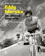 Eddy Merckx. De ultieme biografie - Johny Vansevenant - 9789020975468