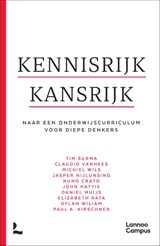 Kennisrijk kansrijk - Tim Surma ; Paul A. Kirschner ; Claudio Vanhees ; Michiel Wils ; Jasper Nijlunsing ; Nuno Crato ; John Hattie ; Daniel Muijs ; Elizabeth Rata ; Dylan Wiliam - 9789020988253