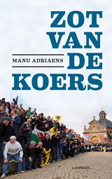 Zot van de koers - Manu Adriaens - 9789020996883