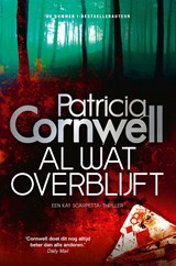 Al wat overblijft - Patricia Cornwell - 9789021029443