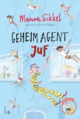 Geheim agent juf - Manon Sikkel - 9789021031538