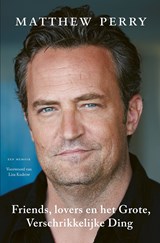 Friends, lovers en het grote, verschrikkelijke ding - Matthew Perry - 9789021035222
