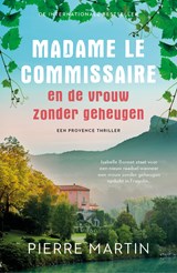 Madame le Commissaire en de vrouw zonder geheugen - Pierre Martin - 9789021048765