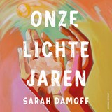 Onze lichte jaren - Sarah Damoff - 9789021065311