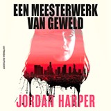Een meesterwerk van geweld - Jordan Harper - 9789021065366