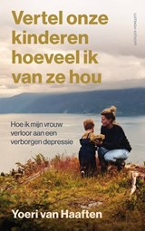 Vertel onze kinderen hoeveel ik van ze hou - Yoeri van Haaften - 9789021065915