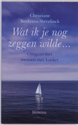 Wat ik je nog zeggen wilde... - Chr. Berkvens-Stevelinck - 9789021141930